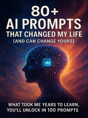 cover image of 80+ AI Prompts That Changed My Life (And Can Change Yours)